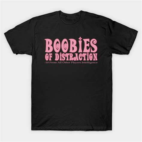 boobies of distraction role playing t shirt teepublic