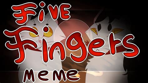 five fingers [meme] foxjany youtube