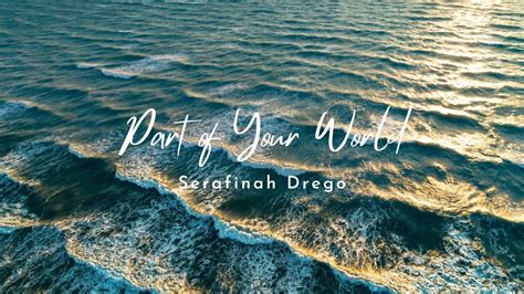 Part Of Your World Serafinah Drego Youtube