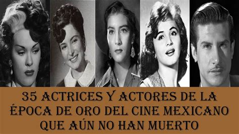 35 Actores Y Actrices De La Época De Oro Del Cine Mexicano Que AÚn No