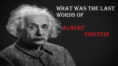 What Were The Last Words Of Albert Einstein Youtube