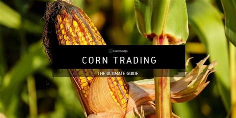 Corn Learn How To Trade Agricultural Commodities At