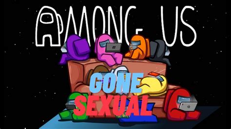 Among Us Gone Sexual 1 Youtube