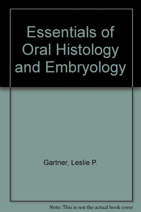 Essentials Of Oral Histology And Embryology Leslie P Gartner Books