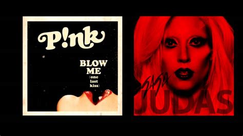 Blow Judas One Last Kiss Lady Gaga Vs Pnk Youtube