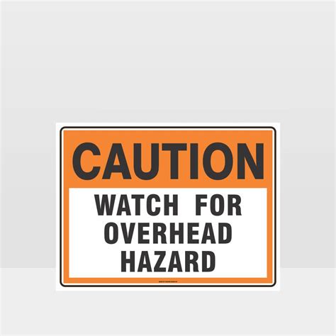 Caution Watch For Overhead Hazard Sign Caution Signs Hazard Signs Nz