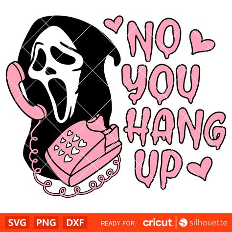 Now You Hang Up Scream Svg Ghost Face Svg Halloween Svg Horror Svg Cricut Silhouette Vector