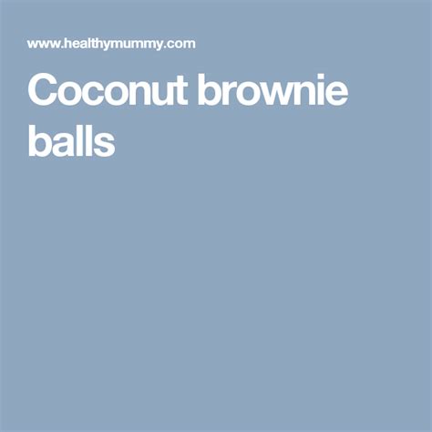 For this recipe, you cannot substitute with any other oil. These Coconut Brownie Balls Are Just 147 Calories Per Ball ...