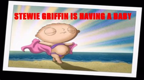 Stewie Griffin Is Having A Baby Youtube