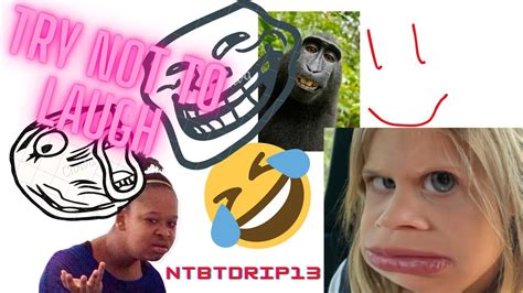 Try Not To Laugh😂😂😂 Memes I Found Ntbtdrip13 Funny Moments Nutn But Drip Youtube
