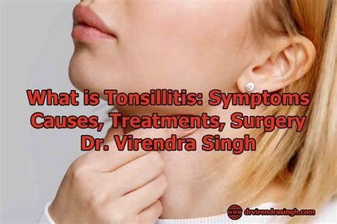 What Is Tonsillitis Symptoms Causes Treatments Dr Virendra Singh