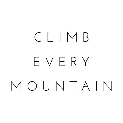 Climb Every Mountain Quote Minimalist Black Typography Climb Every