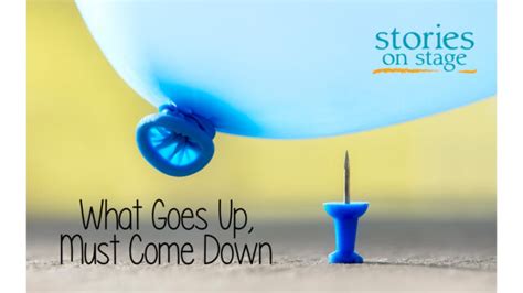 Stories On Stage Presents “what Goes Up Must Come Down” Yourhub