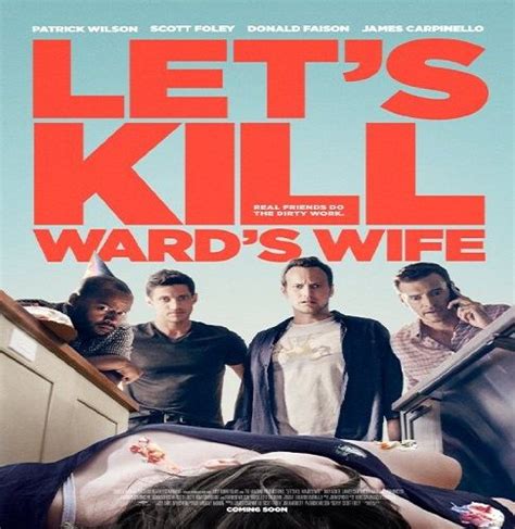 Everyone hates ward's wife and wants her dead, but when his friends' murderous fantasies come true, additional complications arise. Let's Kill Ward's Wife | Wife movies, Scott foley, Full ...