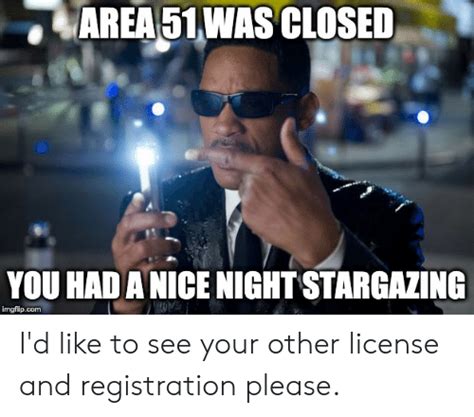 Area51 Was Closed You Had A Nice Night Stargazing Imgflipcom Id Like