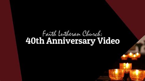 Faith Lutheran Church 40th Anniversary Video Youtube