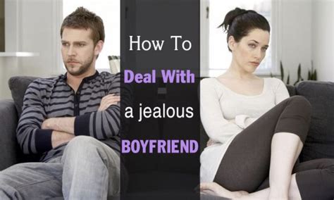 9 Tips On How To Deal With A Jealous Boyfriend Or Girlfriend