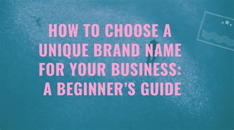 How To Choose A Unique Brand Name For Your Business A Beginners Guide