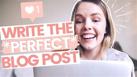 Writing The Perfect Blog Post How To Write A Blog Post For