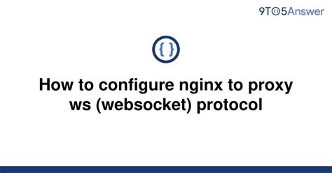 Solved How To Configure Nginx To Proxy Ws Websocket To Answer