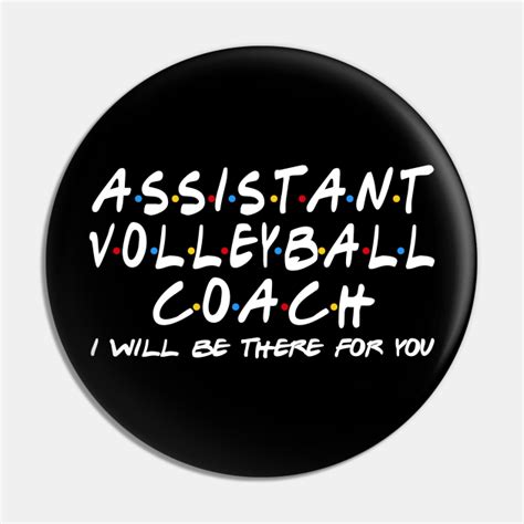 assistant volleyball coach i ll be there for you assistant volleyball coach pin teepublic