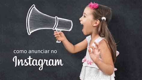 Como Anunciar No Instagram Tudo Que Precisa Saber Para Vender Mais