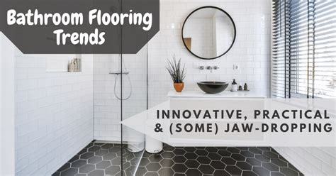 Bathroom Flooring Trends In 2022 Innovative Practical And Some Jaw