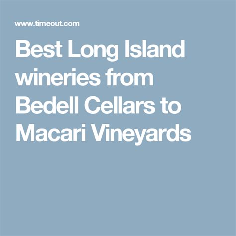 Best Long Island Wineries From Bedell Cellars To Macari Vineyards