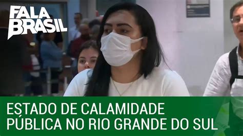 Rio Grande Do Sul Decreta Estado De Calamidade Pública Youtube