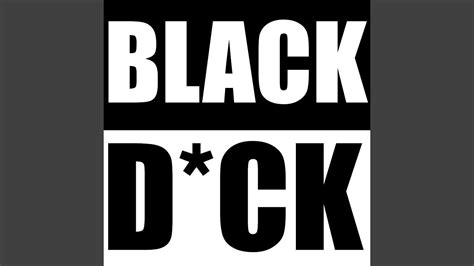 Black Dick The Original Youtube Music