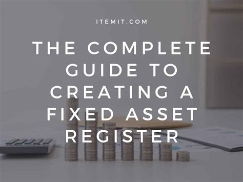 The Complete Guide To Creating A Fixed Asset Register