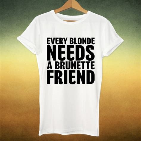 Every Blonde Needs A Brunette - Every Blonde Needs A Brunette Friend fitness shirt by MCHenryShop