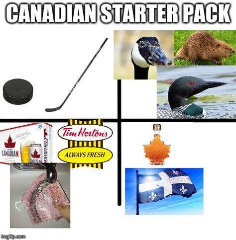 Canadian Starter Pack Imgflip