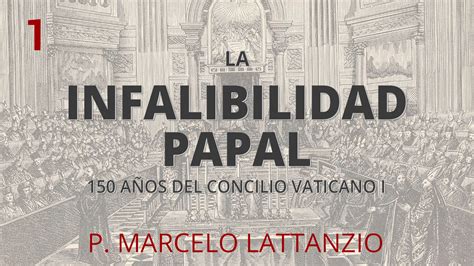 La Infalibilidad Papal P Marcelo Lattanzio San Rafael San