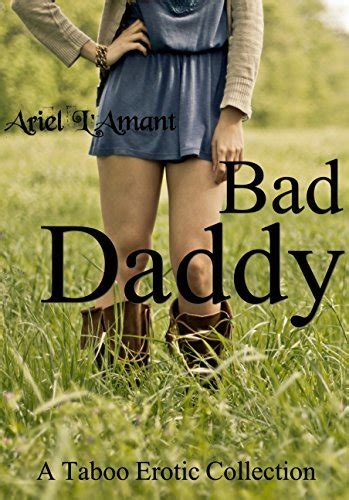 Bad Daddy A Taboo Erotic Collection By Ariel Lamant Goodreads
