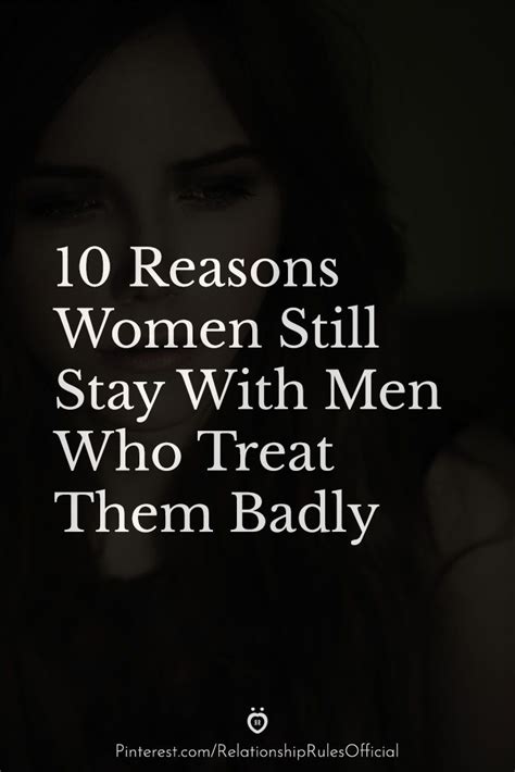 10 Reasons Women Still Stay With Men Who Treat Them Badly In 2020 Men 10 Reasons 10 Things