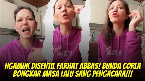 Ngamuk Disentil Farhat Abbas Bunda Corla Bongkar Masa Lalu Sang Pengacara Youtube