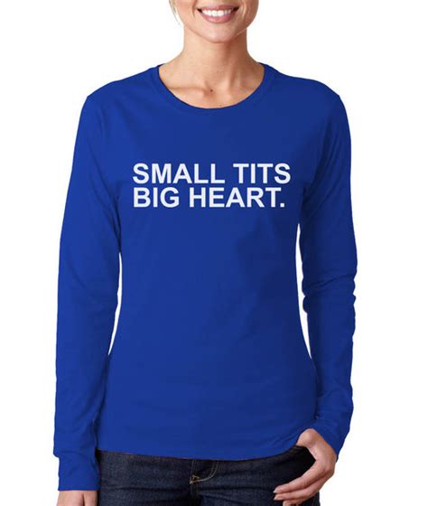 Small Tits Big Heart Women Long Sleeve T Shirt Tee Meh Geek