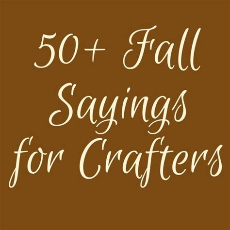 50 fall sayings for crafters and diy projects autumn quotes fall projects diy fall