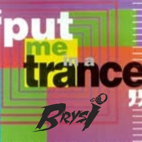 Stream Brysi Put Me In A Trance Vol 2 Free Download By Brysi