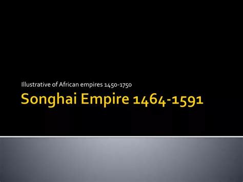 Ppt Songhai Empire 1464 1591 Powerpoint Presentation Free Download