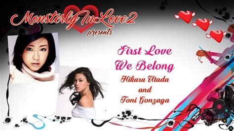 Hikaru Utada Vs Toni Gonzaga First Love We Belong Youtube