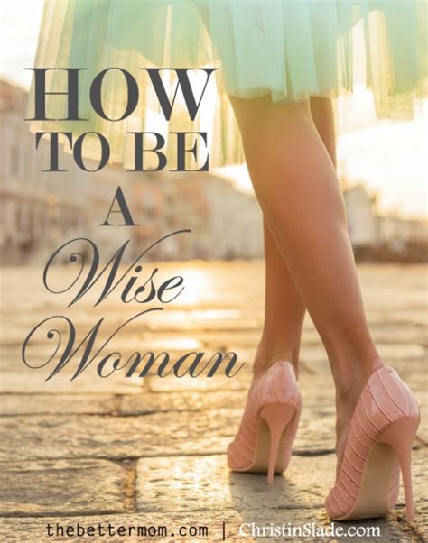 How To Be A Wise Woman — The Better Mom