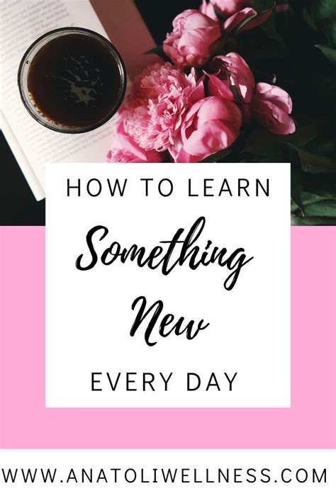 how to learn something new every day anatolí wellness how to get smarter how to become