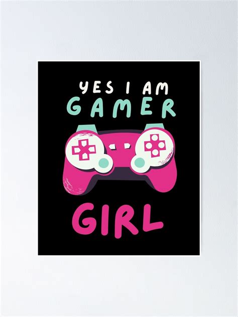 Yes I Am Gamer Girl Poster By Darlingbaby Redbubble