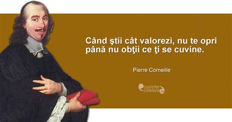 Cere Ceea Ce ți Se Cuvine Citat De Pierre Corneille