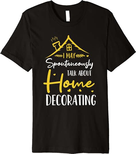 Home Decorater Shirt Funny Interior Designer Shirt T
