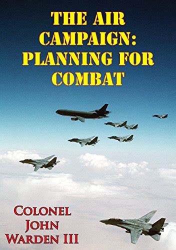 The Air Campaign Planning For Combat Ebook Warden Iii John A