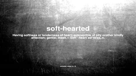 What does soft-hearted mean - YouTube