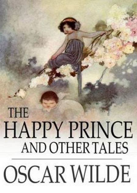 The Happy Prince And Other Tales A Short Story Collection Classic By